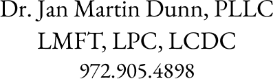 Online counseling in Texas | Dr. Jan Martin Dunn, PLLC, LMFT-S, LPC-S, LCDC