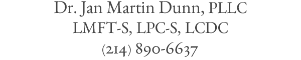 Online counseling in Texas | Dr. Jan Martin Dunn, PLLC, LMFT-S, LPC-S, LCDC